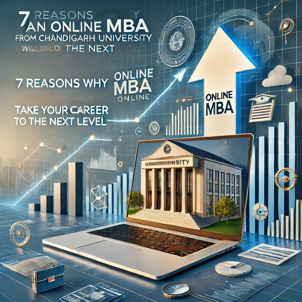 7 Reasons Why Online MBA from Chandigarh University Online Will Take Your Career To The Next Level